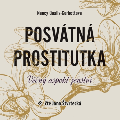 Audiokniha Posvátná prostitutka - Jana Štvrtecká, Nancy Qualls-Corbettová