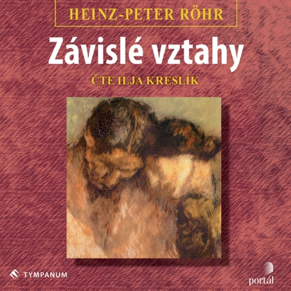 Audiokniha Závislé vztahy - Ilja Kreslík, Heinz-Peter Röhr