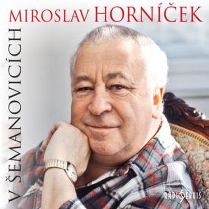 Audiokniha Miroslav Horníček v Šemanovicích - Miroslav Horníček, Ondřej Suchý