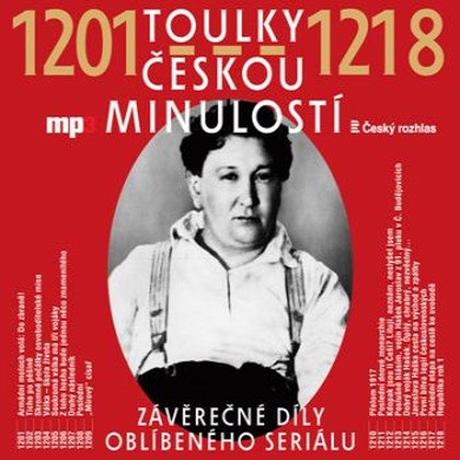 Audiokniha Toulky českou minulostí 1201-1218 - Ivana Valešová, František Derfler, Josef Veselý, Igor Dostálek, Josef Veselý, Petr Hora-Hořejš