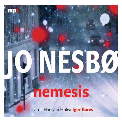 Audiokniha Nemesis - Oldřich Vlach, Igor Bareš, Norbert Lichý, Táňa Vilhelmová, Oldřich Kaiser, Dana Batulková, Dana Černá, Ladislav Frej, Kamil Halbich, David Matásek, Jan Vondráček, Lukáš Hlavica, Růžena Merunková, Magdaléna Borová, Lenka Vlasáková, Lada Jelínková, Jo Nesbø