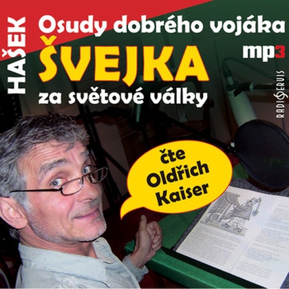 Audiokniha Osudy dobrého vojáka Švejka 1 - Oldřich Kaiser, Jaroslav Hašek