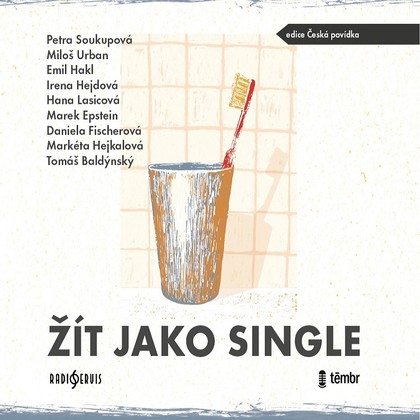 Audiokniha Žít jako single - Jana Stryková, Svatopluk Schuller, Apolena Veldová, Zdeněk Dolanský, Vilma Cibulková, Dana Černá, Hanuš Bor, Aleš Procházka, Klára Sedláčková-Oltová, Václav Neužil, Miloš Urban, Daniela Fischerová, Markéta Hejkalová, Petra Soukupová, Marek Epstein, Hana Lasicová, Emil Hakl, Irena Hejdová, Tomáš Baldýnský