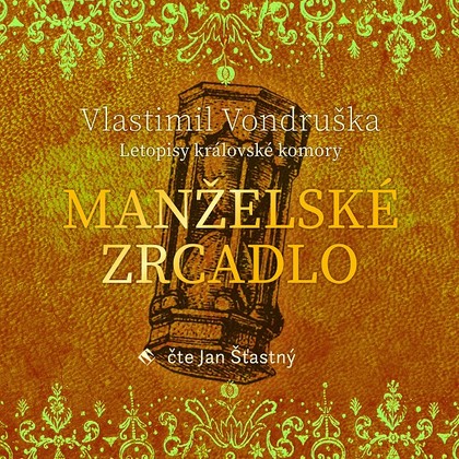 Audiokniha Manželské zrcadlo - Jan Šťastný, Vlastimil Vondruška