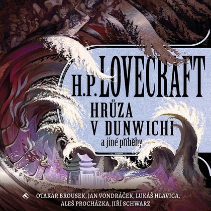Audiokniha Hrůza v Dunwichi a jiné příběhy - Otakar Brousek, Jan Vondráček, Aleš Procházka, Jiří Schwarz, Lukáš Hlavica, Howard Phillips Lovecraft