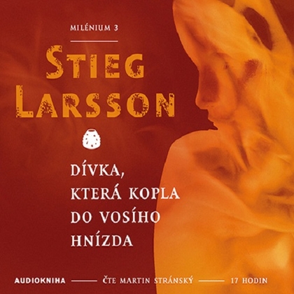 Audiokniha Milénium 3 - Dívka, která kopla do vosího hnízda - Martin Stránský, Stieg Larsson