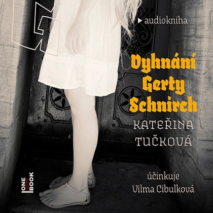 Audiokniha Vyhnání Gerty Schnirch - Vilma Cibulková, Kateřina Tučková