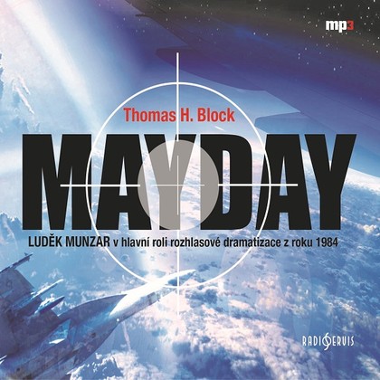 Audiokniha MAYDAY - Luděk Munzar, Jiří Samek, Lucie Žulová, Václav Neužil st., René Přibil a další, Thomas H. Block