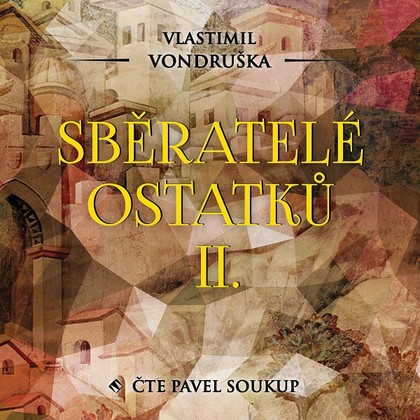 Audiokniha Sběratelé ostatků II. - Pavel Soukup, Vlastimil Vondruška