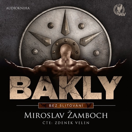 Audiokniha Bakly – Bez slitování - Zdeněk Velen, Miroslav Žamboch