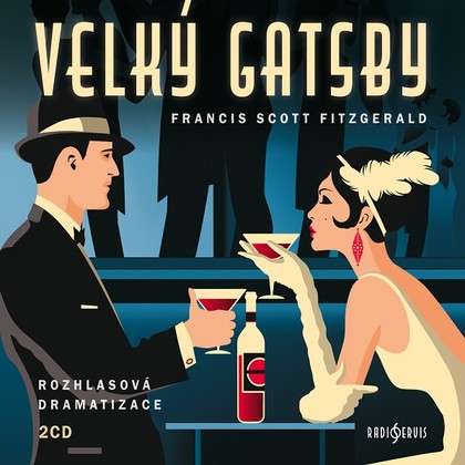 Audiokniha Velký Gatsby - Ondřej Brousek, Petr Lněnička, Ondřej Rychlý, Otakar Brousek, Dana Černá, Hanuš Bor, Zdeněk Velen, Magdaléna Borová, Klára Sedláčková-Oltová, Otmar Brancuzský, Jaroslava Pokorná, Jiří Suchý z Tábora, Veronika Lazorčáková, Francis Scott Fitzgerald