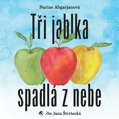 Audiokniha Tři jablka spadlá z nebe - Jana Štvrtecká, Narine Abgarjanová
