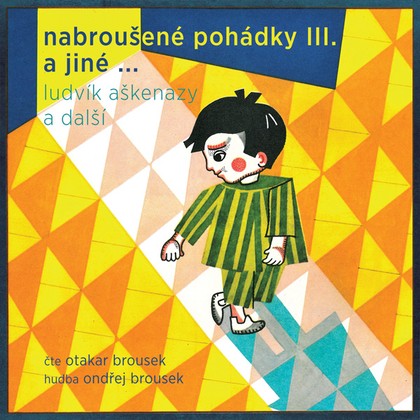 Audiokniha Nabroušené pohádky III. a jiné … - Otakar Brousek, Ludvík Aškenazy, Jan Vladislav, Jan Stanovský