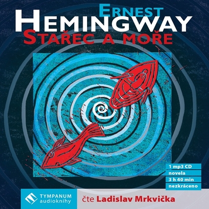 Audiokniha Stařec a moře_doprodej CD - Ladislav Mrkvička, Ernest Hemingway