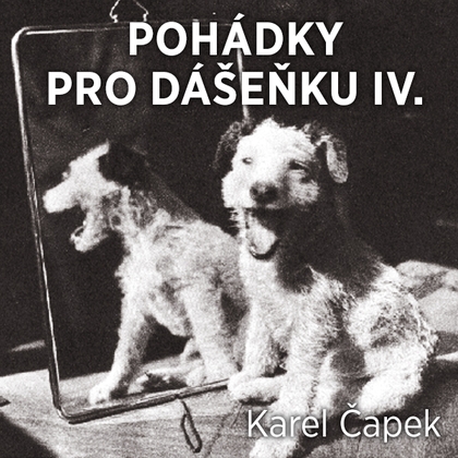 Audiokniha Pohádky pro Dášenku IV. - David Kaloč, Karel Čapek