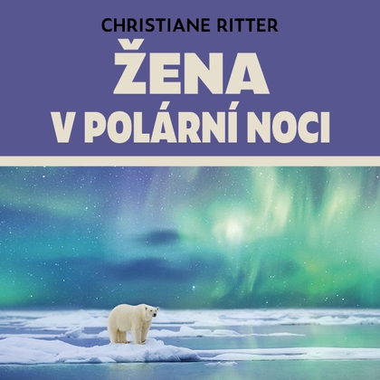 Audiokniha Žena v polární noci - Anita Krausová, Christiane Ritter