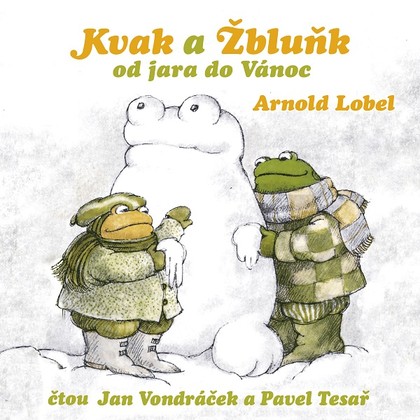 Audiokniha Kvak a Žbluňk od jara do Vánoc, Kvak a Žbluňk se bojí rádi - Jan Vondráček, David Novotný, Pavel Tesař, Petr Čtvrtníček, Arnold Lobel