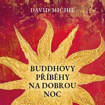 Audiokniha Buddhovy příběhy na dobrou noc - Jana Štvrtecká, David Michie