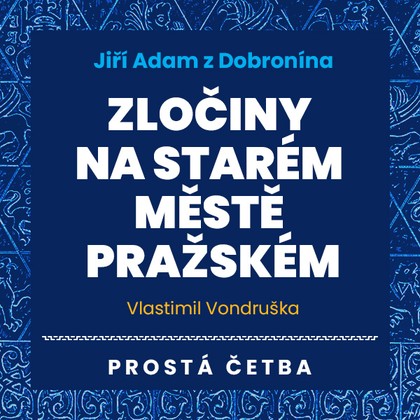 Audiokniha Zločiny na Starém Městě pražském - Jan Hyhlík, Jan Šťastný, Vlastimil Vondruška