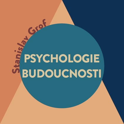 Audiokniha Psychologie budoucnosti - Tomáš Voženílek, Stanislav Grof