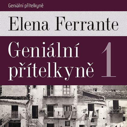 Audiokniha Geniální přítelkyně I. - Taťjana Medvecká, Elena Ferrante