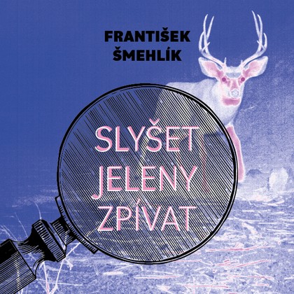 Audiokniha Slyšet jeleny zpívat - Miroslav Černý, František Šmehlík