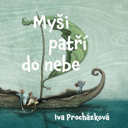 Audiokniha Myši patří do nebe - Ondřej Brousek, Iva Procházková