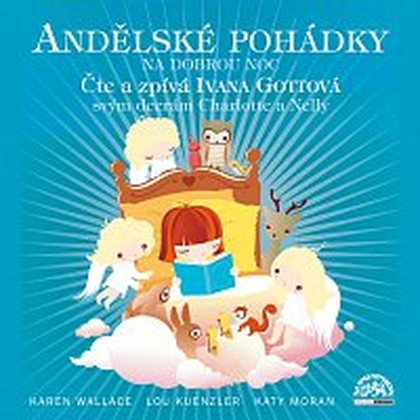 Audiokniha Andělské pohádky /Wallace, Kuenzler, Moran/ - Ivana Gottová, Lou Kuenzler, Karen Wallace, Katy Jane Moran