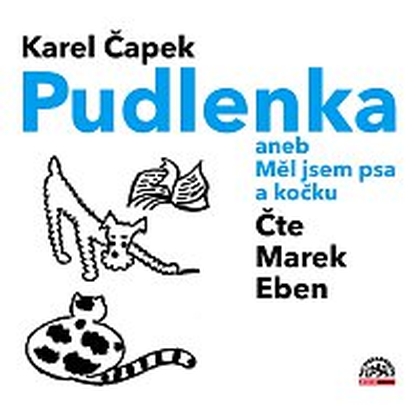 Audiokniha Pudlenka aneb Měl jsem psa a kočku - Marek Eben, Karel Čapek
