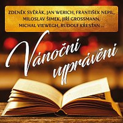 Audiokniha Vánoční vyprávění - Zdeněk Svěrák, Miloslav Šimek, Rudolf Křesťan, Jan Werich, František Nepil, Zdeněk Svěrák, Michal Viewegh, Rudolf Křesťan