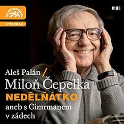 Audiokniha Nedělňátko aneb s Cimrmanem v zádech - Aleš Palán, Miloň Čepelka, Aleš Palán, Miloň Čepelka