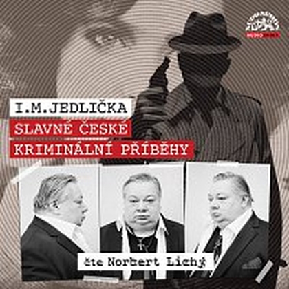 Audiokniha Slavné české kriminální příběhy - Norbert Lichý, Ivan Milan Jedlička