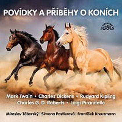 Audiokniha Povídky a příběhy o koních - Simona Postlerová, Miroslav Táborský, František Kreuzmann, Mark Twain, Charles Dickens, Luigi Pirandello, Charles George Douglas Roberts