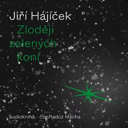 Audiokniha Zloději zelených koní - Radúz Mácha, Jiří Hájíček