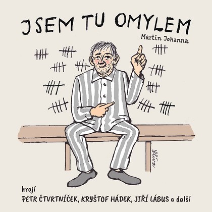 Audiokniha Jsem tu omylem - Miroslav Táborský, David Vávra, Jiří Lábus, Dana Černá, Kryštof Hádek, Petr Čtvrtníček, Oldřich Navrátil, Marie Tomsová, Milan Šteindler, Martin Johanna