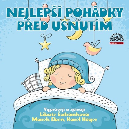 Audiokniha Nejlepší pohádky před usnutím - Karel Höger, Marek Eben, Libuše Šafránková, Josef Čapek, Zdeněk Miler, Jacob Grimm, Wilhelm Grimm, Iva Hercíková