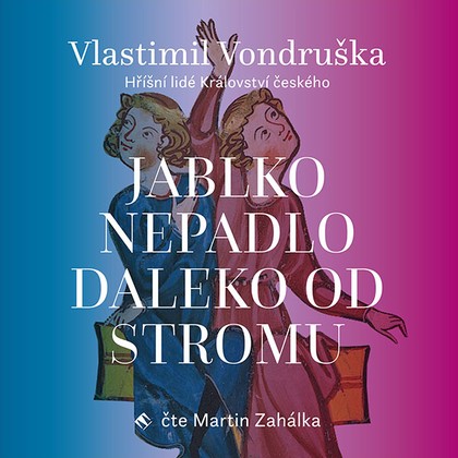 Audiokniha Jablko nepadlo daleko od stromu - Martin Zahálka, Vlastimil Vondruška