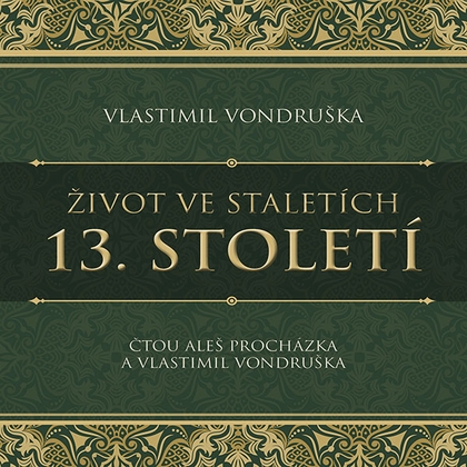 Audiokniha Život ve staletích – 13. století - Aleš Procházka, Vlastimil Vondruška