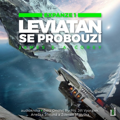 Audiokniha Leviatan se probouzí - Ondřej Rychlý, Zdeněk Maryška, Jiří Vyorálek, Anežka Šťastná, James S. A. Corey