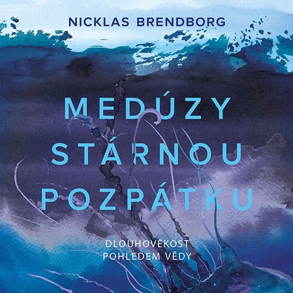 Audiokniha Medúzy stárnou pozpátku - Zbyšek Horák, Nicklas Brendborg