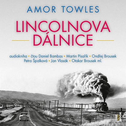 Audiokniha Lincolnova dálnice - Ondřej Brousek, Otakar Brousek, Petra Špalková, Martin Písařík, Jan Vlasák, Daniel Bambas, Amor Towles