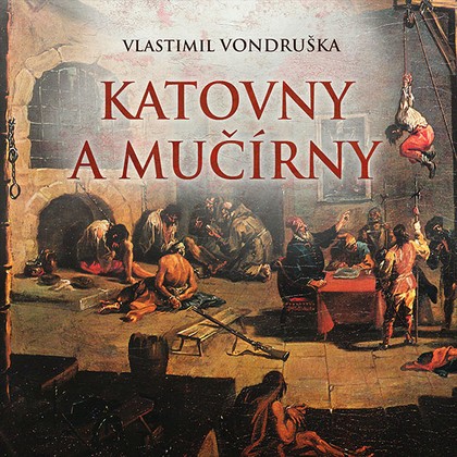 Audiokniha Katovny a mučírny - Justin Svoboda, Vlastimil Vondruška