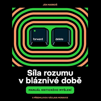Audiokniha Síla rozumu v bláznivé době - Tomáš Černý, Ján Markoš, Ján Markoš