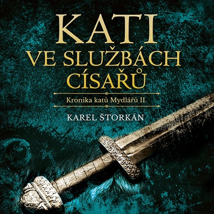 Audiokniha Kati ve službách císařů - Pavel Soukup, Karel Štorkán