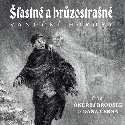 Audiokniha Šťastné a hrůzostrašné - Ondřej Brousek, Dana Černá, Různí