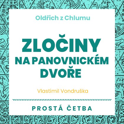 Audiokniha Zločiny na panovnickém dvoře - Martin Zahálka, Jan Hyhlík, Aleš Procházka, Vlastimil Vondruška