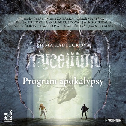 Audiokniha Mycelium VIII: Program apokalypsy - Jana Stryková, Dana Pešková, Zdeněk Maryška, Martin Zahálka, Klára Issová, Kristýna Frejová, Jaroslav Plesl, Andrea Černá, Jakub Gottwald, Gabriela Mikulková, Vilma Kadlečková