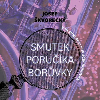 Audiokniha Smutek poručíka Borůvky - Martin Preiss, Josef Škvorecký