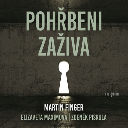 Audiokniha Pohřbeni za živa - Martin Finger, Zdeněk Piškula, Elizaveta Maximová , Vít Vencl