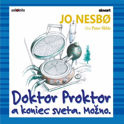 Audiokniha Doktor Proktor a koniec sveta. Možno. - Peter Sklár, Jo Nesbø